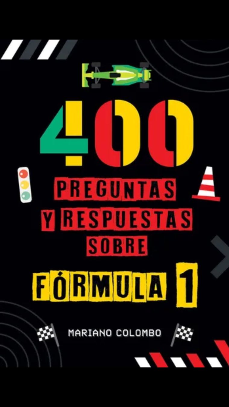 “400 preguntas y respuestas sobre Fórmula 1” de Mariano Colombo “400 preguntas y respuestas sobre Fórmula 1” de Mariano Colombo