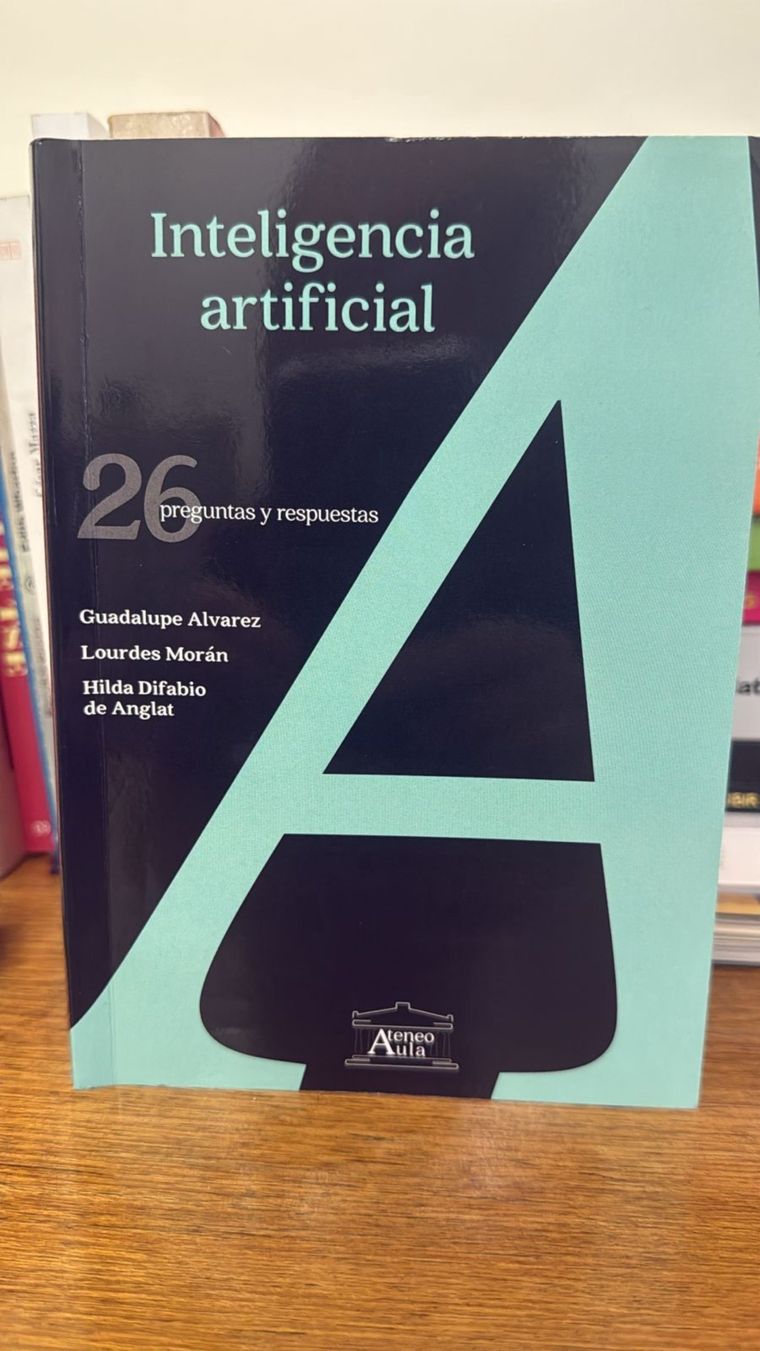 “Inteligencia Artificial: 26 preguntas y respuestas” Editorial Ateneo, 2025 “Inteligencia Artificial: 26 preguntas y respuestas” Editorial Ateneo, 2025