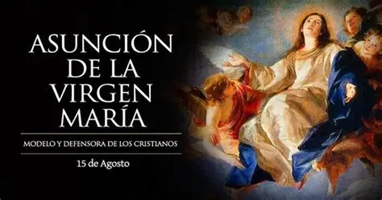 15 de Agosto, Asunción de la Virgen María 15 de Agosto, Asunción de la Virgen María