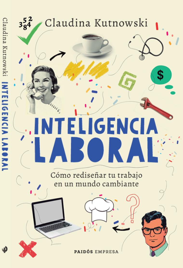 El nuevo libro de Claudina Kutnowski, sobre Inteligencia Laboral. El nuevo libro de Claudina Kutnowski, sobre Inteligencia Laboral.