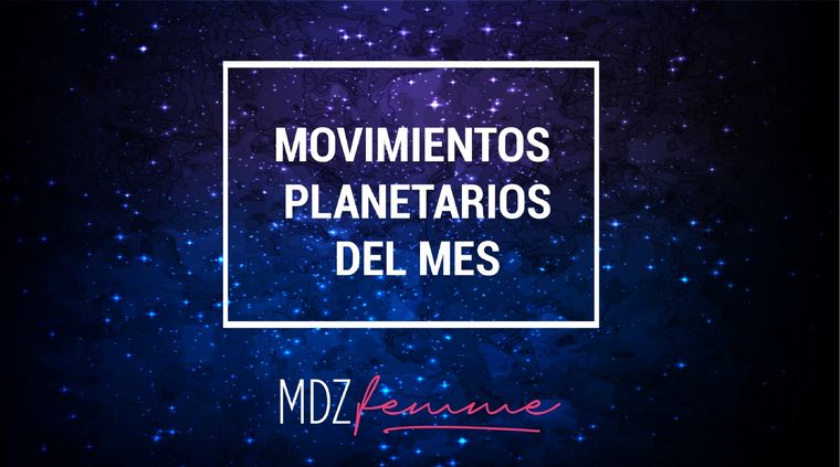 Movimientos planetarios del mes. Foto: MDZ Femme