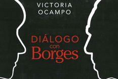 el recomendado de la semana: ?dialogo con borges?, de victoria ocampo