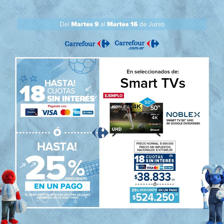 Un smart TV Noblex de 50 pulgadas baja a $524.250 con el 25% de descuento en un pago o se puede financiar en hasta 18 cuotas sin interés en Carrefour. Un smart TV Noblex de 50 pulgadas baja a $524.250 con el 25% de descuento en un pago o se puede financiar en hasta 18 cuotas sin interés en Carrefour.