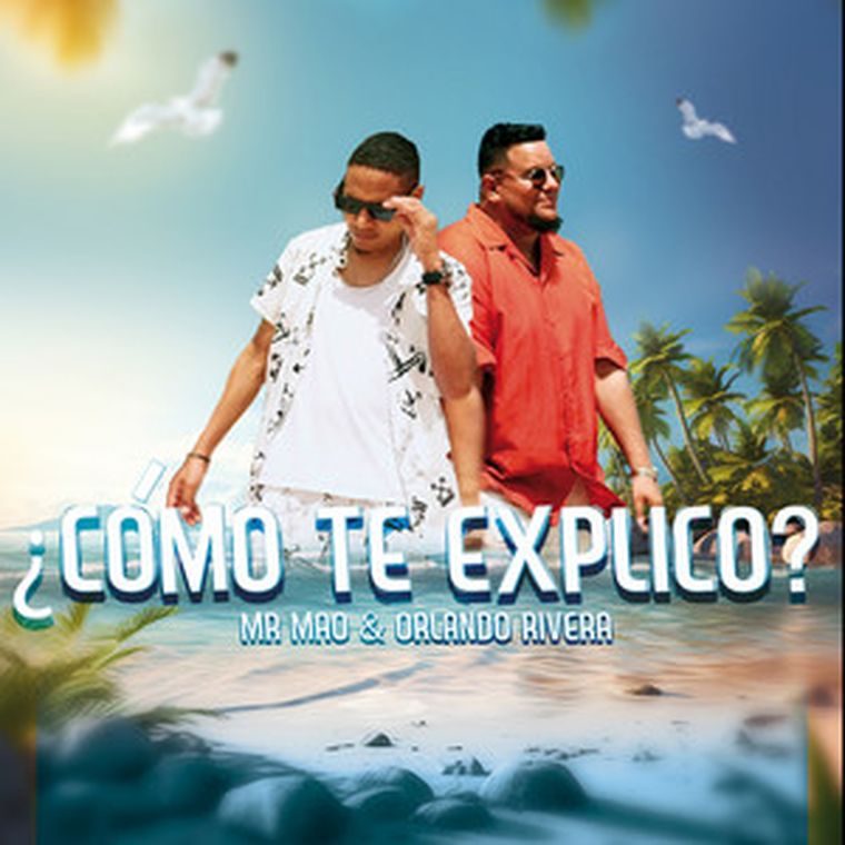 Mr. Mao Ft. Orlando Rivera “¿Cómo te explico?” Mr. Mao Ft. Orlando Rivera “¿Cómo te explico?”
