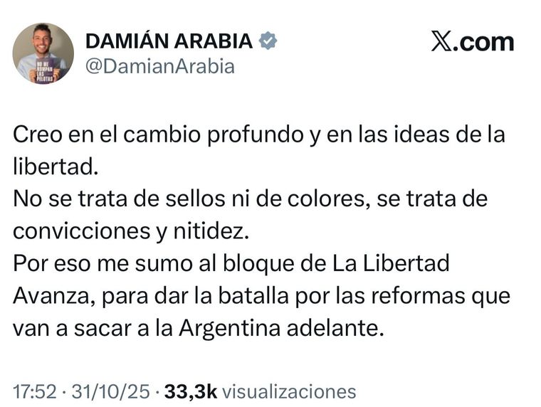 Damián Arabia confirmó en su cuenta de X el pase al bloque de La Libertad Avanza. Damián Arabia confirmó en su cuenta de X el pase al bloque de La Libertad Avanza.